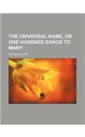 The Universal Name, or One Hundred Songs to Mary