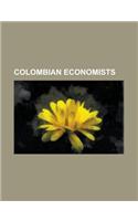 Colombian Economists: Cesar Gaviria, Gustavo Petro, Julio Cesar Turbay Ayala, Ernesto Samper, Alvaro Araujo Castro, Sabas Pretelt de La Vega(English)