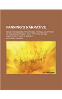 Fanning's Narrative; Being the Memoirs of Nathaniel Fanning, an Officer of the Revolutionary Navy, 1778-1783, Ed. and Annotated by John S. Barnes