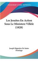 Les Jesuites En Action Sous Le Ministere Villele (1828)