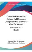 Comedia Famosa Del Esclavo Del Demonio Compvesta Por El Doctor Mira De Mesqua