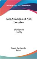 Aux Alsaciens Et Aux Lorrains: L'Offrande (1873)