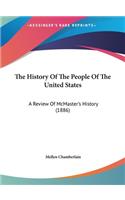 The History Of The People Of The United States: A Review Of McMaster's History (1886)