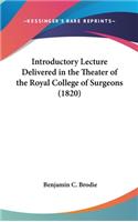 Introductory Lecture Delivered in the Theater of the Royal College of Surgeons (1820)