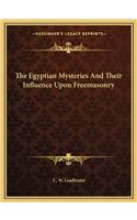 Egyptian Mysteries and Their Influence Upon Freemasonry