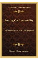 Putting On Immortality: Reflections On The Life Beyond(English)