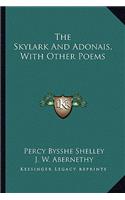 Skylark and Adonais, with Other Poems