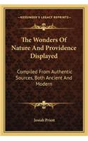 The Wonders Of Nature And Providence Displayed: Compiled From Authentic Sources, Both Ancient And Modern(English)