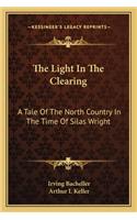 The Light In The Clearing: A Tale Of The North Country In The Time Of Silas Wright(English)