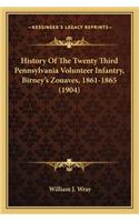 History of the Twenty Third Pennsylvania Volunteer Infantry, History of the Twenty Third Pennsylvania Volunteer Infantry, Birney's Zouaves, 1861-1865 (1904) Birney's Zouaves, 1861-1865 (1904)