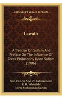 Lawaih: A Treatise on Sufism and Preface on the Influence of Greek Philosophy Upon Sufism (1906)