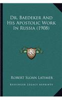 Dr. Baedeker and His Apostolic Work in Russia (1908)