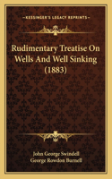 Rudimentary Treatise on Wells and Well Sinking (1883)