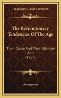 The Revolutionary Tendencies of the Age