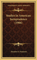 Studies in American Jurisprudence (1906)