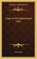 Paper On The Shetland Islands (1845)