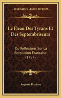 Le Fleau Des Tyrans Et Des Septembriseurs