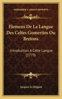 Elemens De La Langue Des Celtes Gomerites Ou Bretons