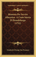 Memorie Per Servire Allacentsa -A Cents Istoria Di Brandeburgo (1752)