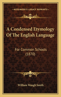 Condensed Etymology Of The English Language