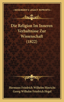 Religion Im Inneren Verhaltnisse Zur Wissenschaft (1822)