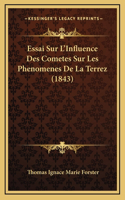 Essai Sur L'Influence Des Cometes Sur Les Phenomenes De La Terrez (1843)