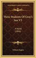 Three Students Of Gray's Inn V3: A Novel (1846)