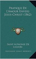 Pratique De L'Amour Envers Jesus-Christ (1862)
