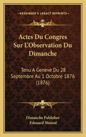 Actes Du Congres Sur L'Observation Du Dimanche