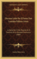 Discurso Leido Por El Senor Don Leonidas Pallares Arteta: La Noche Del 15 Del Presente En El Concierto De La Sociedad Filarmunica (1884)