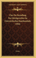 Uber Die Herstellung Des Gleichgewichtes Im Osterreichischen Staatshaushalte (1856)