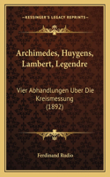 Archimedes, Huygens, Lambert, Legendre