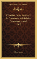 I Titoli Del Debito Pubblico E La Competenza Sulle Relative Controversie, Anno I (1903)