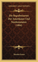 Begrabnisarten Der Amerikaner Und Nordostasiaten (1894)