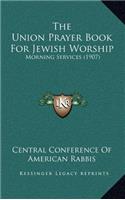The Union Prayer Book For Jewish Worship