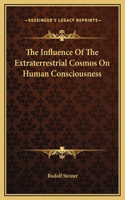 Influence Of The Extraterrestrial Cosmos On Human Consciousness