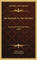 The Hexateuch V2, Text And Notes: According To The Revised Version (1900)
