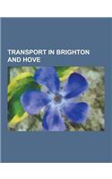 Transport in Brighton and Hove: Thameslink, London, Brighton and South Coast Railway, Metrobus, Brighton & Hove, Brighton Railway Station, Brighton Ma