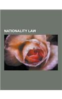 Nationality Law: Jus Soli, Jus Sanguinis, Nationality, Naturalization, United States Nationality Law, Multiple Citizenship, Australian