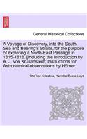 Voyage of Discovery, Into the South Sea and Beering's Straits, for the Purpose of Exploring a North-East Passage in 1815-1818. [Including the Introduction by A. J. Von Krusenstern; Instructions for Astronomical Observations by Horner. Vol. III