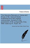 The Genuine Remains in Verse and Prose of Mr. Samuel Butler ... Published from the Original Manuscripts, Formerly in the Possession of W. Longueville, Esq. with Notes by R. Thyer, Etc.