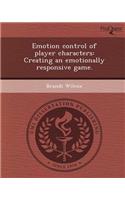 Emotion Control of Player Characters: Creating an Emotionally Responsive Game