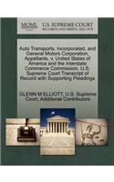 Auto Transports, Incorporated, and General Motors Corporation, Appellants, V. United States of America and the Interstate Commerce Commission. U.S. Supreme Court Transcript of Record with Supporting Pleadings