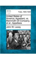 United States of America, Appellant, vs. Mammoth Oil Company, et al., Appellees