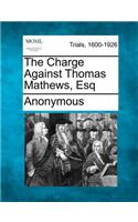 Charge Against Thomas Mathews, Esq