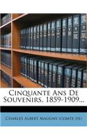 Cinquante Ans De Souvenirs, 1859-1909...