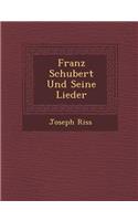 Franz Schubert Und Seine Lieder