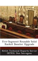 Five-Segment Reusable Solid Rocket Booster Upgrade