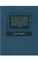 Der Gasschlosser Der Neuzeit: Ein Praktisches Handbuch Uber Samtliche Arbeiten Auf Gastechnischem Gebiete Fur Gasinstallationstechniker, Monteure, K