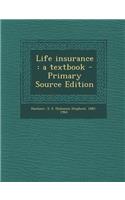 Life Insurance: A Textbook